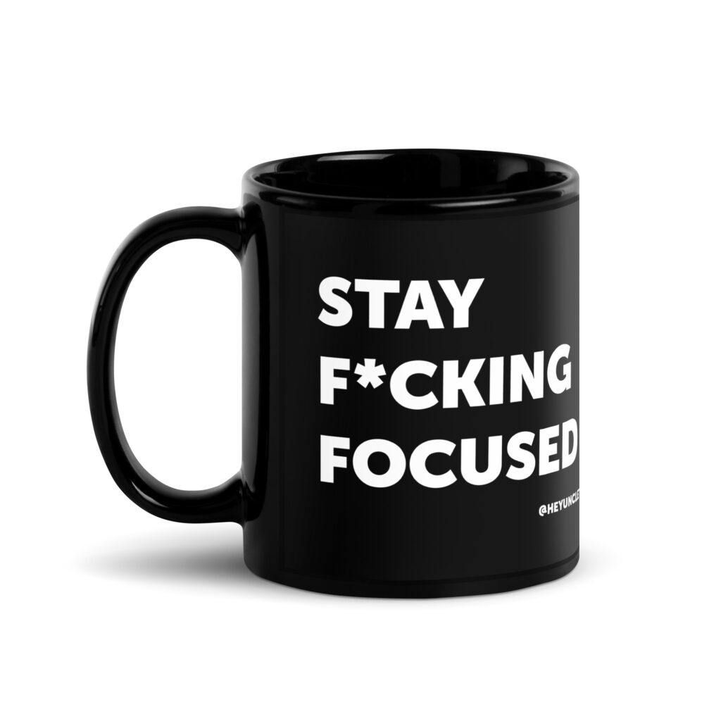 Official "Stay F*cking Focused" Black Glossy Mug