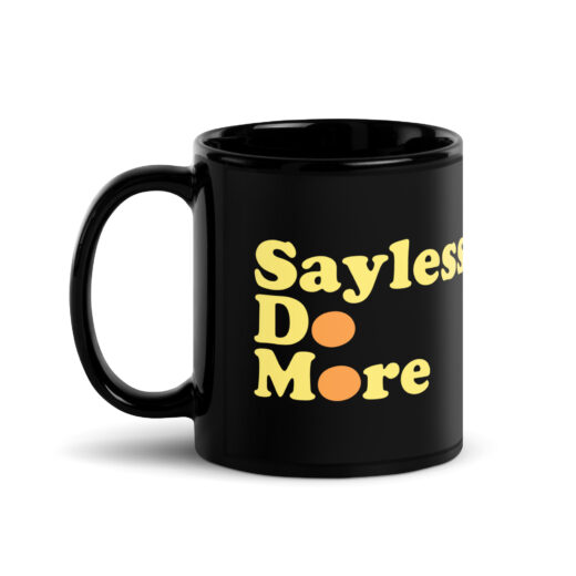 Say Less. Do More. – Black Glossy Mug