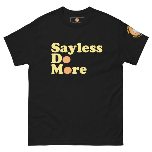 Say Less. Do More. Tee