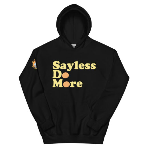 Say Less. Do More. Hoodie