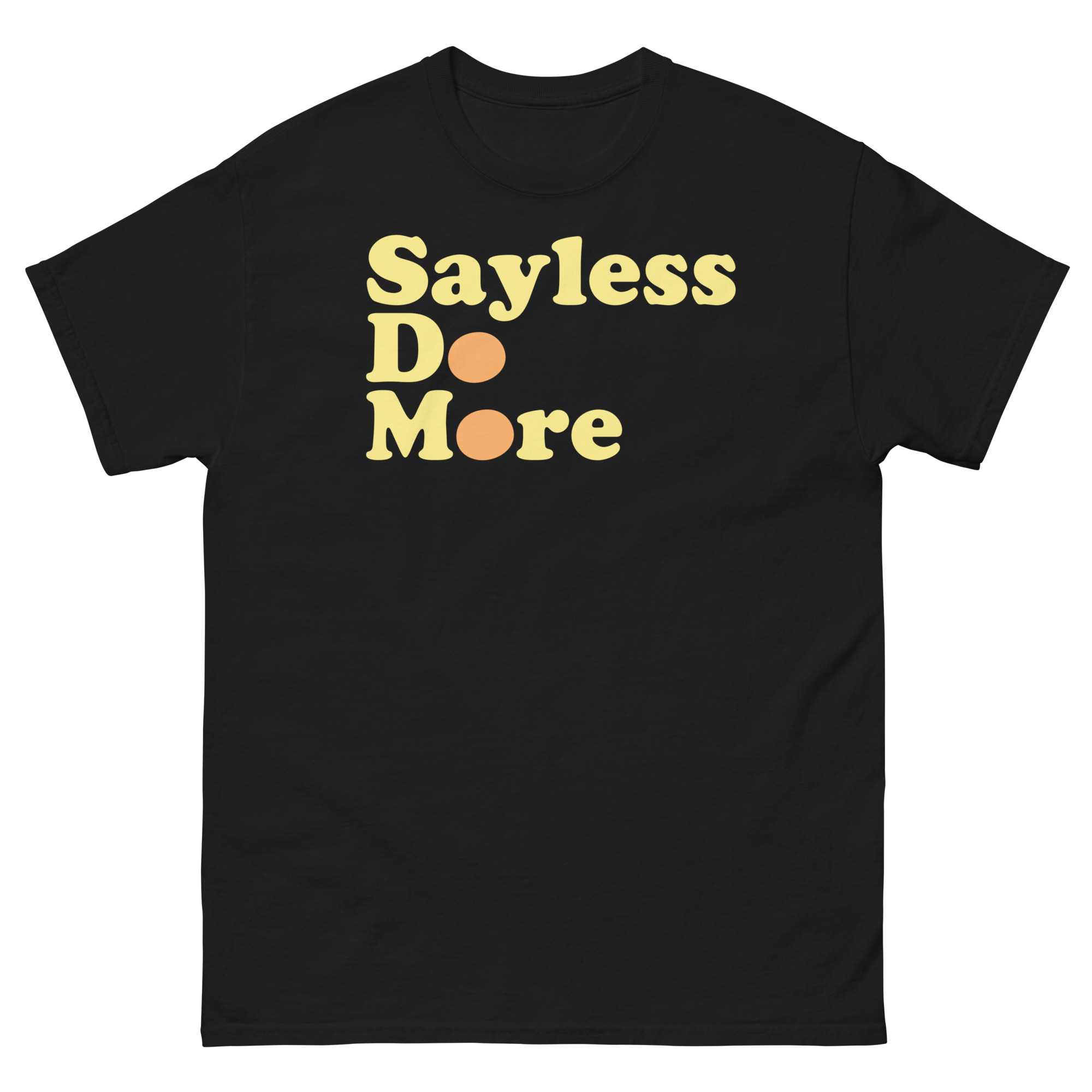 Sayless Do More - Men's classic tee - Hey Uncle Tuck